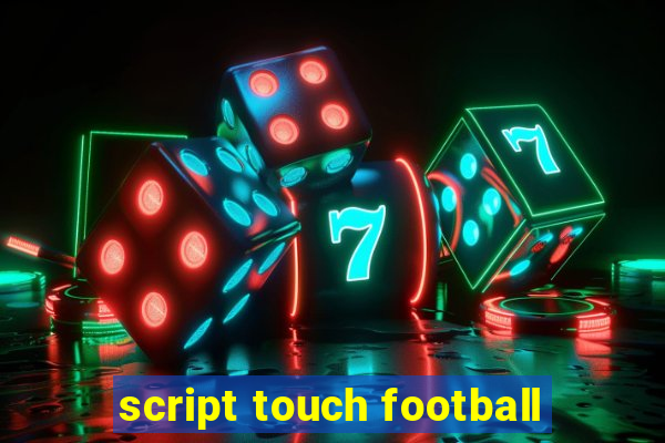 script touch football